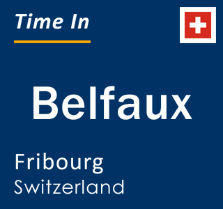 Current local time in Belfaux, Fribourg, Switzerland