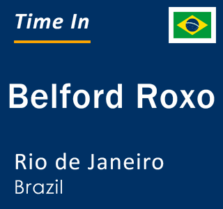 Current local time in Belford Roxo, Rio de Janeiro, Brazil