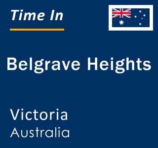 Current local time in Belgrave Heights, Victoria, Australia