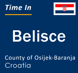 Current local time in Belisce, County of Osijek-Baranja, Croatia