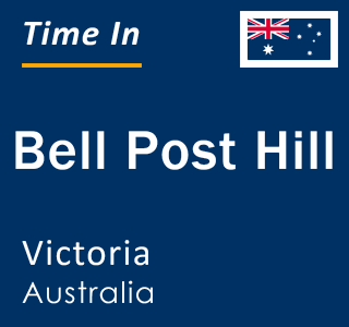 Current local time in Bell Post Hill, Victoria, Australia