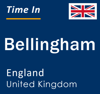 Current local time in Bellingham, England, United Kingdom