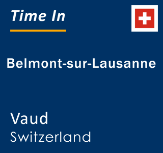 Current local time in Belmont-sur-Lausanne, Vaud, Switzerland