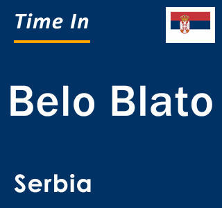 Current local time in Belo Blato, Serbia