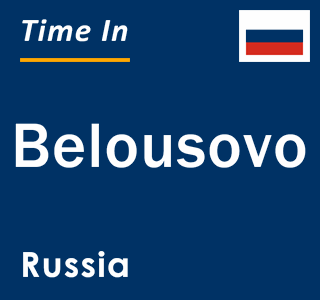 Current local time in Belousovo, Russia