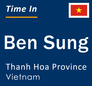 Current local time in Ben Sung, Thanh Hoa Province, Vietnam