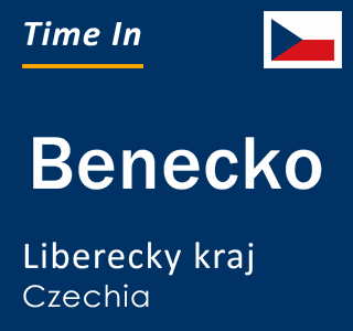 Current local time in Benecko, Liberecky kraj, Czechia