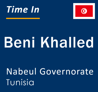 Current local time in Beni Khalled, Nabeul Governorate, Tunisia