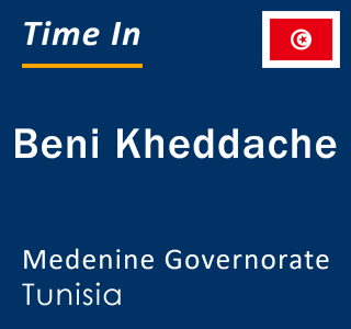 Current local time in Beni Kheddache, Medenine Governorate, Tunisia