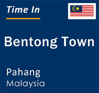 Current time in Bentong Town, Pahang, Malaysia