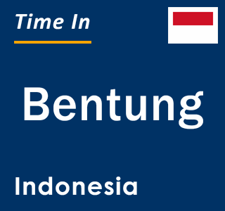 Current local time in Bentung, Indonesia