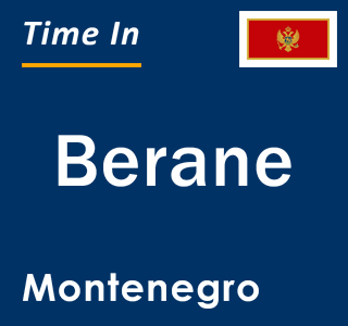 Current time in Berane, Montenegro