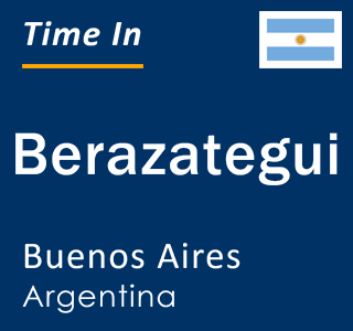 Current local time in Berazategui, Buenos Aires, Argentina