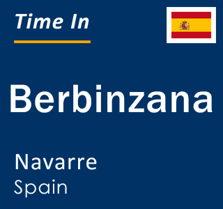 Current local time in Berbinzana, Navarre, Spain