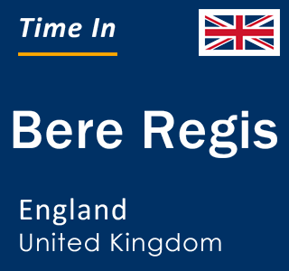 Current local time in Bere Regis, England, United Kingdom