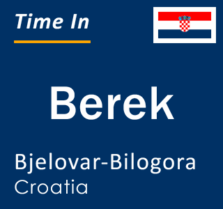 Current local time in Berek, Bjelovar-Bilogora, Croatia