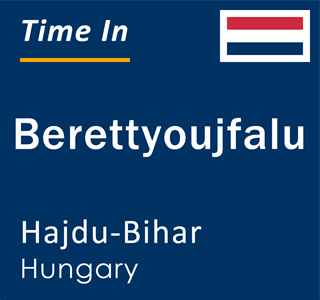 Current local time in Berettyoujfalu, Hajdu-Bihar, Hungary