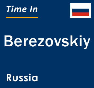 Current local time in Berezovskiy, Russia