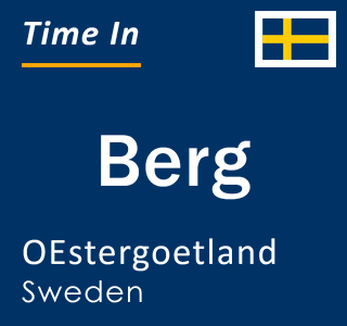 Current local time in Berg, OEstergoetland, Sweden