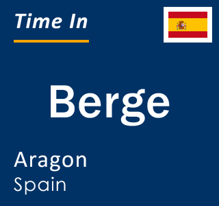 Current local time in Berge, Aragon, Spain