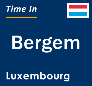 Current local time in Bergem, Luxembourg