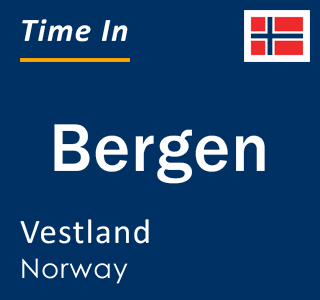 Current time in Bergen, Vestland, Norway