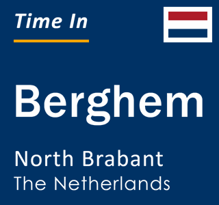 Current local time in Berghem, North Brabant, The Netherlands