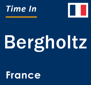 Current local time in Bergholtz, France