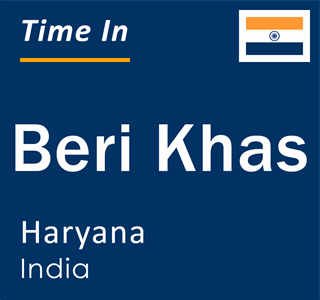 Current local time in Beri Khas, Haryana, India