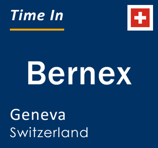 Current time in Bernex, Geneva, Switzerland