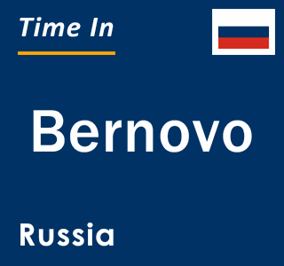 Current local time in Bernovo, Russia