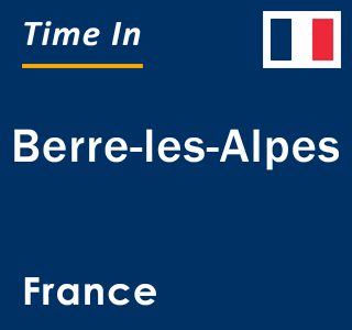 Current local time in Berre-les-Alpes, France