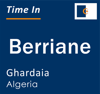 Current time in Berriane, Ghardaia, Algeria