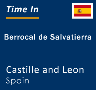 Current local time in Berrocal de Salvatierra, Castille and Leon, Spain