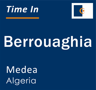 Current time in Berrouaghia, Medea, Algeria
