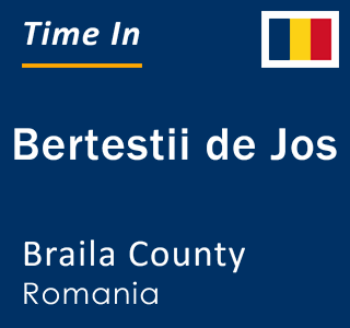 Current local time in Bertestii de Jos, Braila County, Romania
