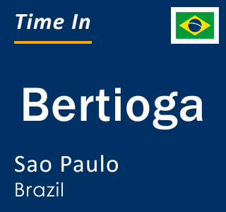 Current local time in Bertioga, Sao Paulo, Brazil