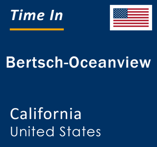 Current local time in Bertsch-Oceanview, California, United States