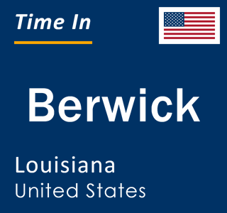 Current local time in Berwick, Louisiana, United States