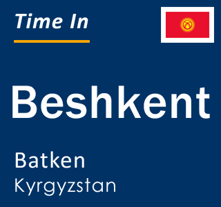 Current local time in Beshkent, Batken, Kyrgyzstan