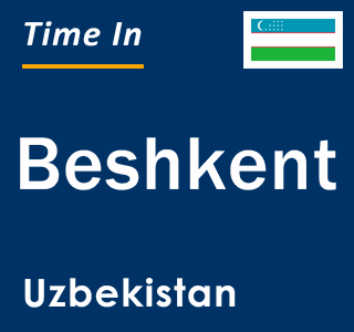 Current local time in Beshkent, Uzbekistan