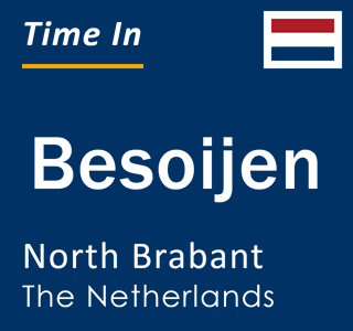 Current local time in Besoijen, North Brabant, The Netherlands