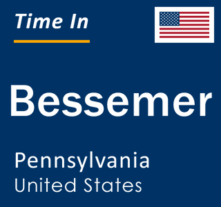 Current local time in Bessemer, Pennsylvania, United States