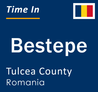 Current local time in Bestepe, Tulcea County, Romania