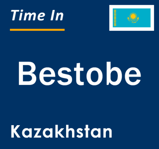 Current local time in Bestobe, Kazakhstan