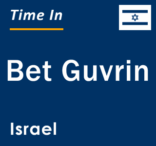 Current local time in Bet Guvrin, Israel