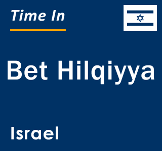 Current local time in Bet Hilqiyya, Israel