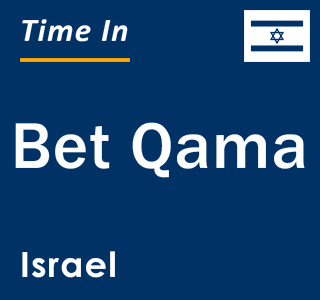 Current local time in Bet Qama, Israel