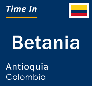 Current local time in Betania, Antioquia, Colombia