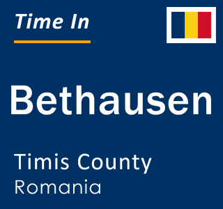 Current local time in Bethausen, Timis County, Romania